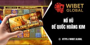 Đế quốc Hoàng Kim - Săn tìm kho báu bí ẩn tại WIBET