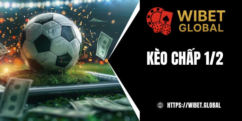 5 Cách bắt kèo chấp 1/2 chắc thắng từ các chuyên gia