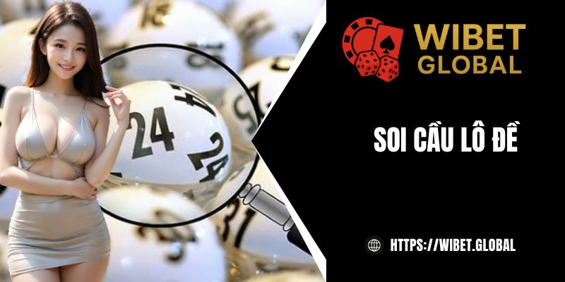 Phương pháp soi cầu lô đề hiệu quả từ cao thủ chốt số chuẩn